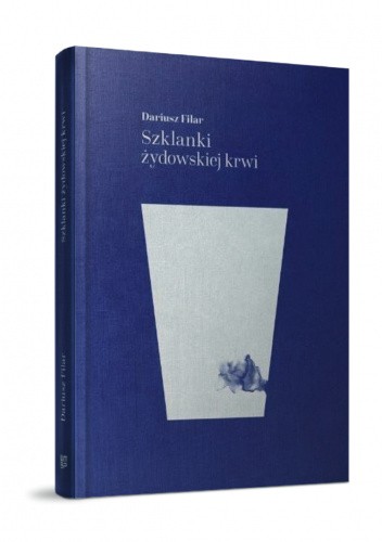 „Szklanki żydowskiej krwi” – najnowsza powieść prof. Dariusza Filara
