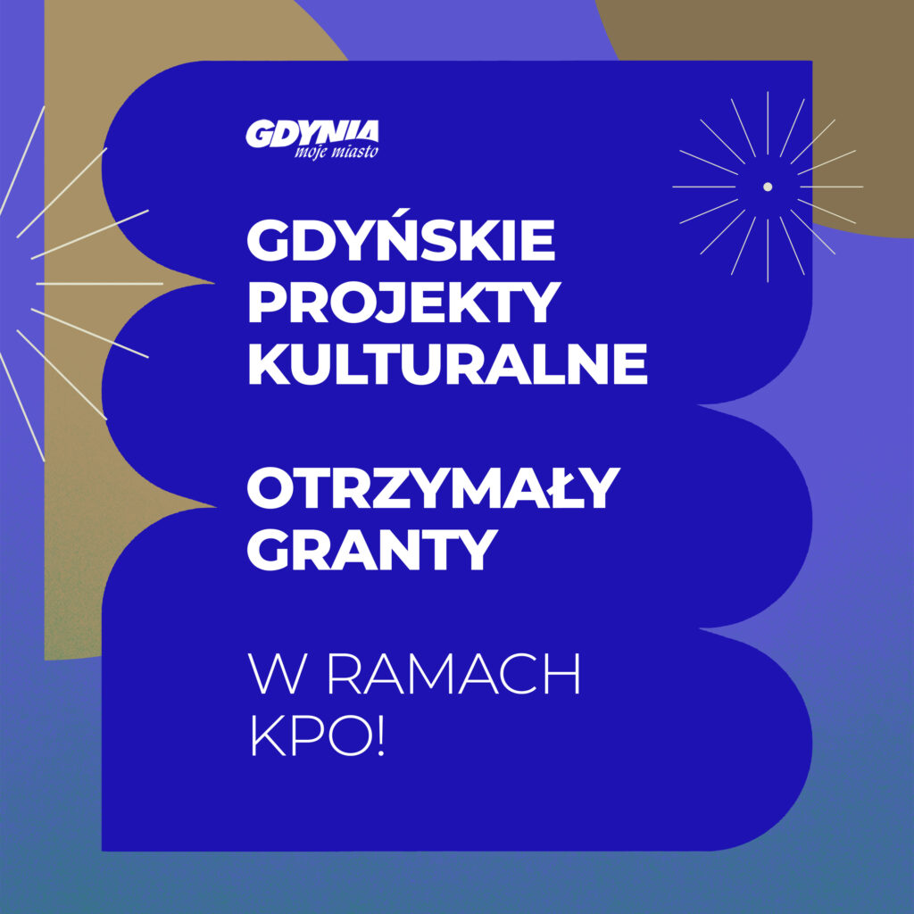 Gdyńskie projekty kulturalne otrzymały granty w ramach KPO!