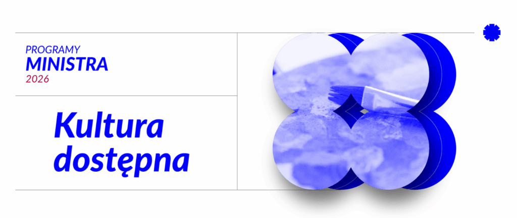 Kultura dostępna 2026 | Program Ministerstwa Kultury i Dziedzictwa Narodowego
